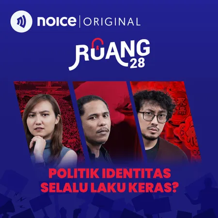 RUANG 28 Politik Identitas Selalu Laku Keras Noice Podcast