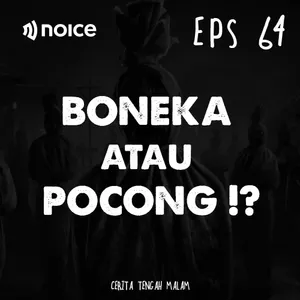 Cerita Tengah Malam Eps Dia Bukan Boneka Noice Podcast