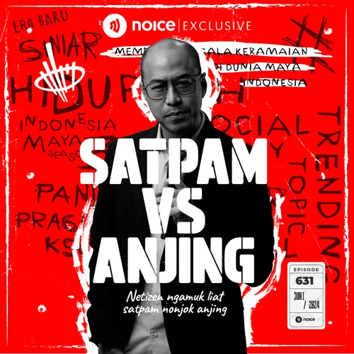 Hiduplah Indonesia Maya Satpam Vs Anjing Noice Podcast