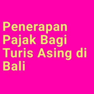 Penerapan Pajak Bagi Turis Asing di Bali