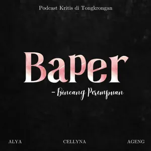 Baper | Bincang Perempuan