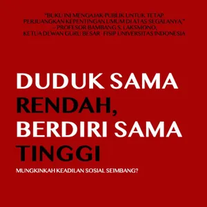 Buku Duduk sama rendah, berdiri sama tinggi: Mungkinkah keadilan sosial seimbang?