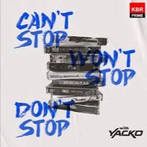 CAN'T STOP WON'T STOP DON'T STOP WITH YACKO