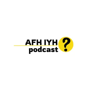 AFH IYH ? PODCAST 