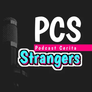 PCS - Podcast Cerita Strangers