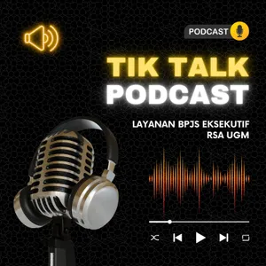 Layanan Kesehatan Civitas Akademika Universitas Gadjah Mada ? | TIK TALK Podcast RSA UGM