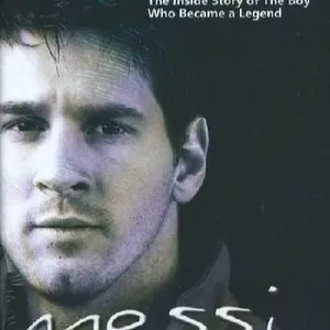 "Messi: The Inside Story of the Boy Who Became a Legend"
