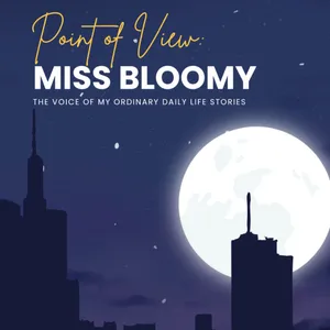 Point of View: Miss Bloomy