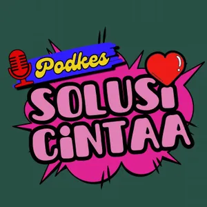 PODKES SOLUSI CINTA EPS. 1 (Menunjukkan Rasa Cinta Ke Pasangan Tanpa Kata-Kata)