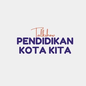 PENDIDIKAN KOTA KITA