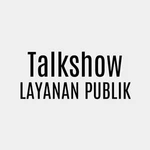 TALKSHOW LAYANAN PUBLIK