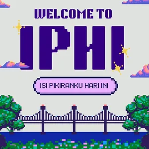 IPHI (Isi Pikiranku Hari Ini)