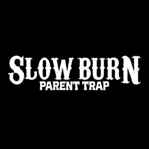 Slow Burn: Parent Trap