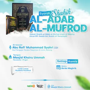 Syarah Shahih Al-Adab Al-Mufrod - Ustadz Abu Rofi' Muhammad Syahri