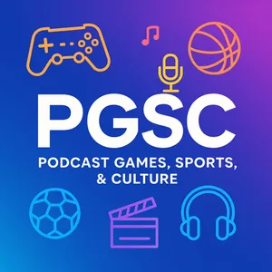PGSC! Podcast Games, Sports, & Culture