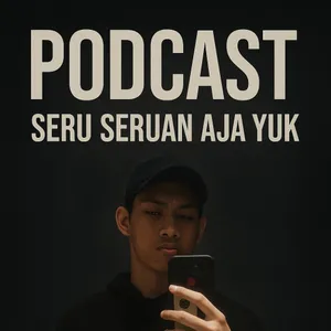 Podcast Seru Seruan Aja Yuk
