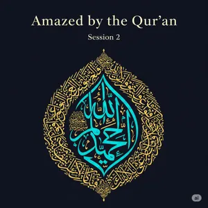 Amazed by the Qur'an Session 2