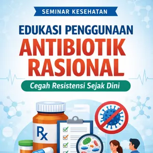 EDUKASI PENGGUNAAN ANTIBIOTIK RASIONAL: Cegah Resistensi Sejak Dini