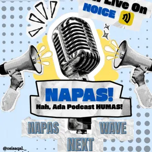 NAPAS (Nah, ada Podcast HUMAS) Next Wave 