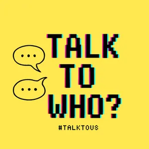Talk to Who?