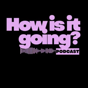 How Is It Going?