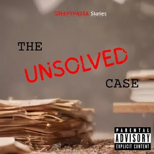 Creepypasta: UNSOLVED CASE