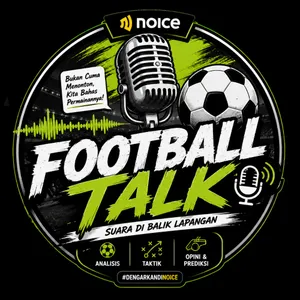 ⚽ NOICE FOOTBALL TALK — “SUARA DI BALIK LAPANGAN”