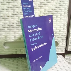 Jangan Memulai Apa Yang Tidak Bisa Kamu Selesaikan