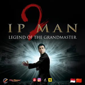 [ Coming Soon ] Ip Man 2 - Bahasa Indonesia 