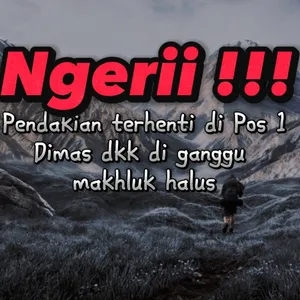 Ngerii !!! Pendakian terhenti di Pos 1 berikut cerita novel Terjebak di Gunung Lawu episode 10