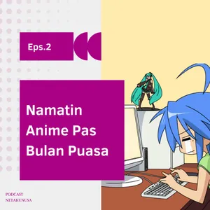 Eps.2 - Namatin Anime Pas Bulan Puasa