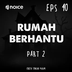 Eps 40 - Rumahku Berhantu (Part 2)