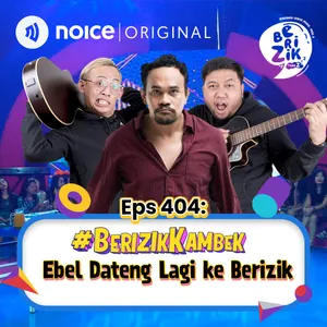 [VIP EPISODE] Eps 404: #BerizikKambek Ebel Dateng Lagi Ke Berizik