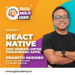 TECHNOLOGEEK - React Native, Opsi Terbaik Untuk Pengembang Apps! - Prawito Hudoro
