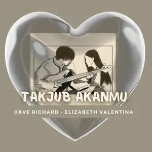 Takjub AkanMu  - Dave Richard & Elizabeth Valentina 