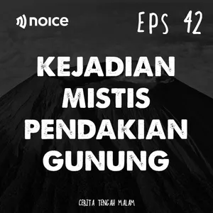 Eps 42 - Misteri Pendakian Gunung Slamet