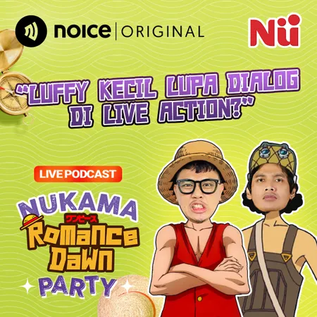 Live Podcast Nukama Party: Luffy Kecil Lupa Dialog Di Live Action?