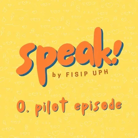 Introducing SPEAK! by FISIP UPH - Pilot Episode!