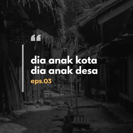 Eps.03 - Anak Kota dan Anak Desa