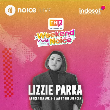 THIS Weekend with NOICE: Kunci Sukses Lizzie Parra membangun BLP