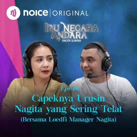 E18: Capeknya Urusin Nagita yang Sering Telat (Bersama Loedfi Manager Nagita)
