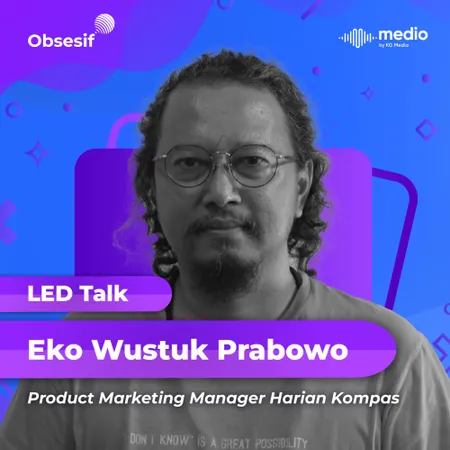 Hadapi Perubahan dengan Terus Bereksperimen ft. Eko Wustuk, Product Marketing Manager at Harian Kompas