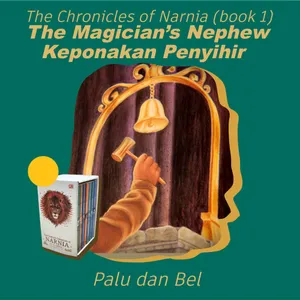 PART 4 - The Magician's Nephew - Palu dan Bel - The Chronicles of Narnia - KATA SUARA