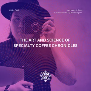 Völks.003 - THE ART & SCIENCE OF SPECIALTY COFFEE CHRONICLES, Andreas
