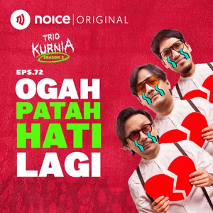 E72: Ogah Patah Hati Lagi
