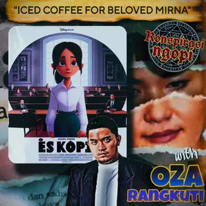 KONSPIRASI NGOPI SIANIDA with Oza Rangkuti : "ICED COFFEE FOR BELOVED MIRNA"