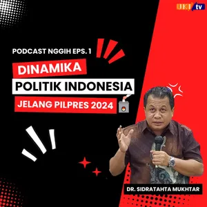PODCAST NGGIH EPS 1 - DINAMIKA POLITIK INDONESIA JELANG PILPRES 2024