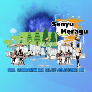 Biru, sebenarnya aku selalu ada di dekat dia