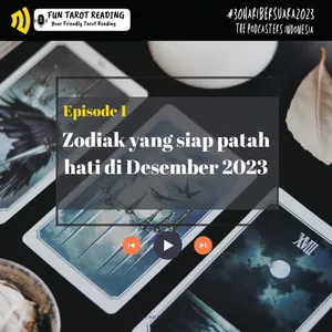 Eps. 1 - Zodiak yang "Patah hati" di Desember 2023 - #30HariBersuara2023