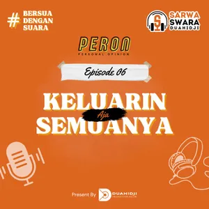 Eps 06 : Keluarin Aja Semuanya